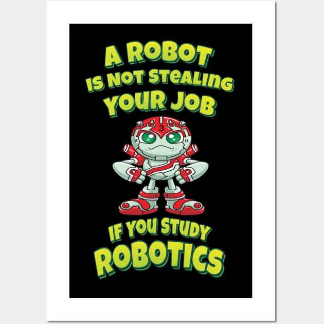 A Robot Is Not Stealing Your Job If You Study Robotics Wall Art by ProjectX23 Orange